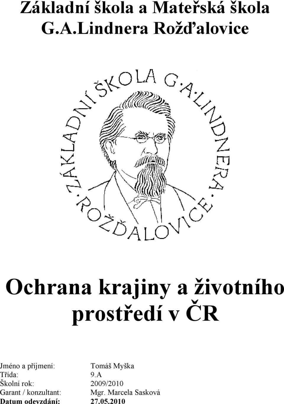 prostředí v ČR Jméno a příjmení: Tomáš Myška Třída: 9.