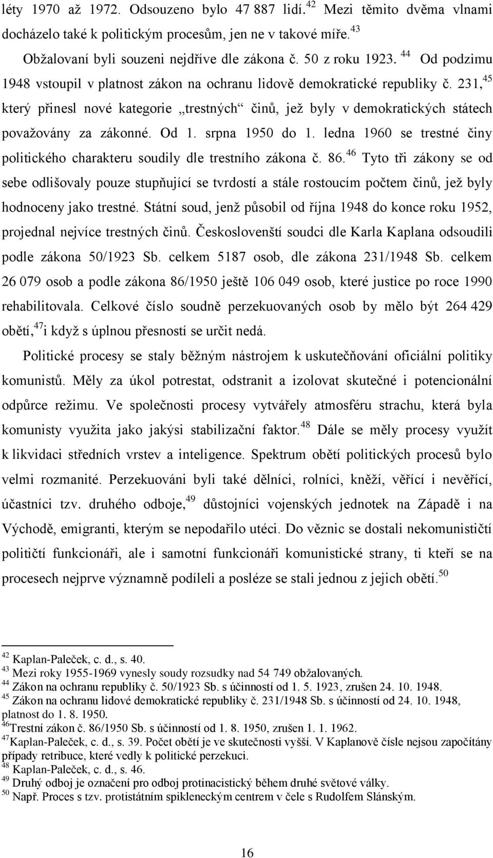 Od 1. srpna 1950 do 1. ledna 1960 se trestné činy politického charakteru soudily dle trestního zákona č. 86.