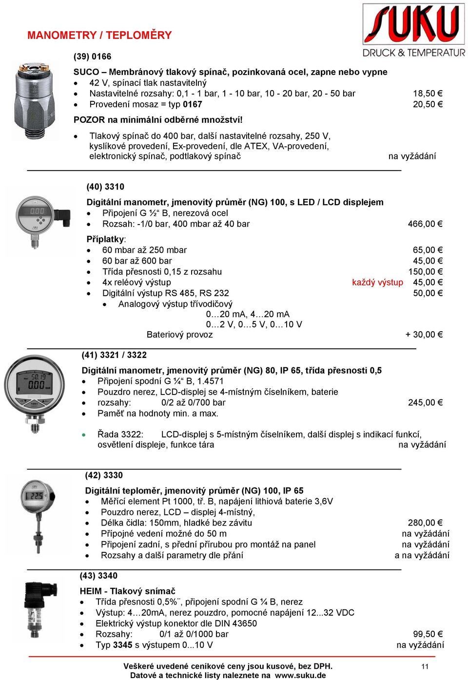 Tlakový spínač do 400 bar, další nastavitelné rozsahy, 250 V, kyslíkové provedení, Ex-provedení, dle ATEX, VA-provedení, elektronický spínač, podtlakový spínač na vyžádání (40) 3310 Digitální