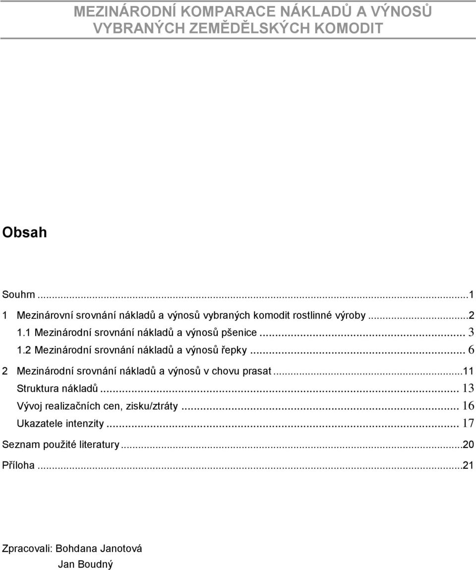 1 Mezinárodní srovnání nákladů a výnosů pšenice... 3 1.2 Mezinárodní srovnání nákladů a výnosů řepky.