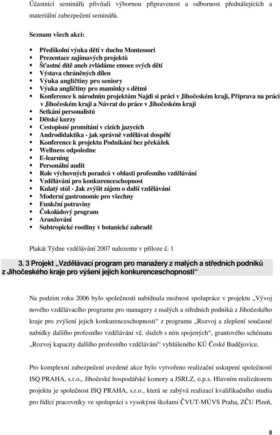 angličtiny pro maminky s dětmi Konference k národním projektům Najdi si práci v Jihočeském kraji, Příprava na práci v Jihočeském kraji a Návrat do práce v Jihočeském kraji Setkání personalistů Dětské