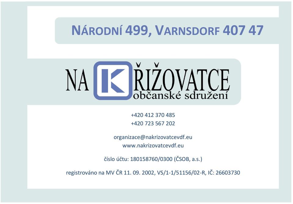 nakrizovatcevdf.eu číslo účtu: 180158760/0300 (ČSOB, a.