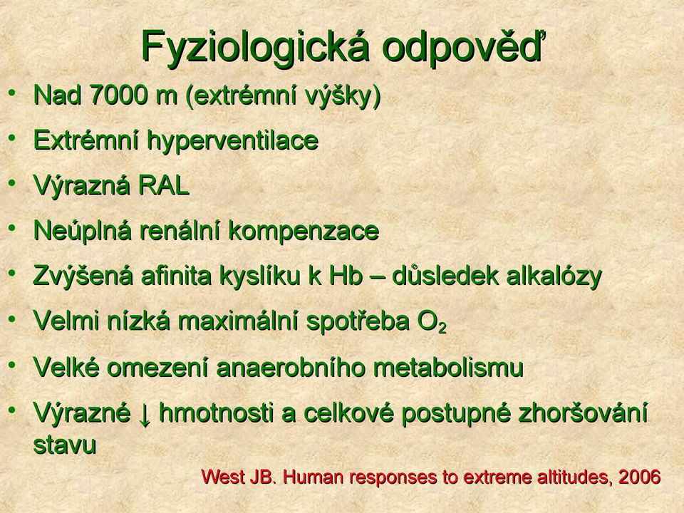 nízká maximální spotřeba O2 Velké omezení anaerobního metabolismu Výrazné hmotnosti