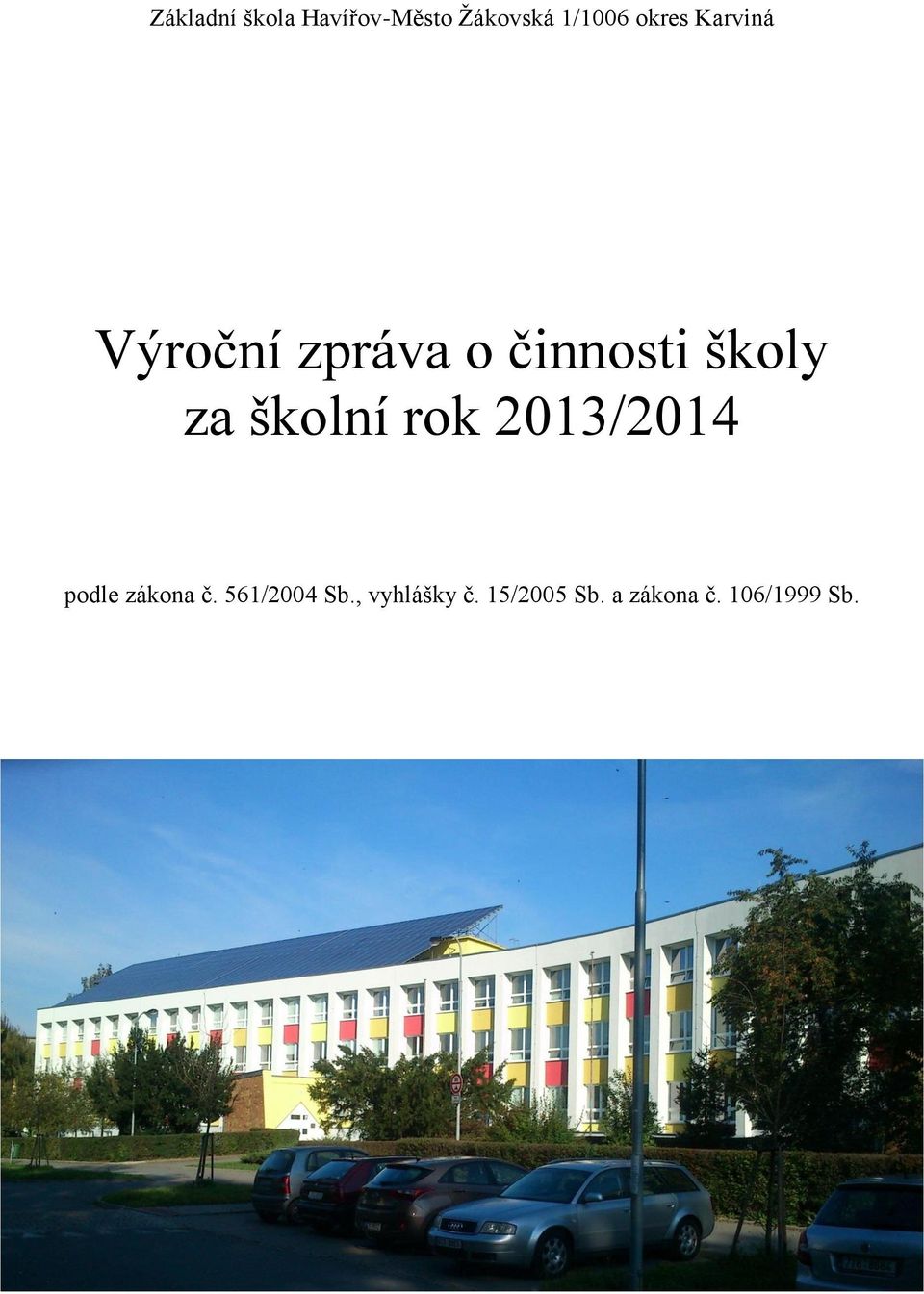 školní rok 2013/2014 podle zákona č. 561/2004 Sb.