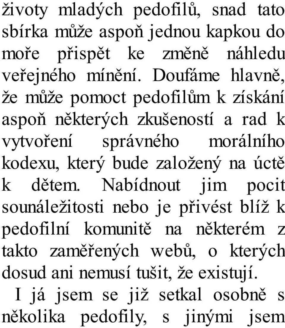 který bude založený na úctě k dětem.