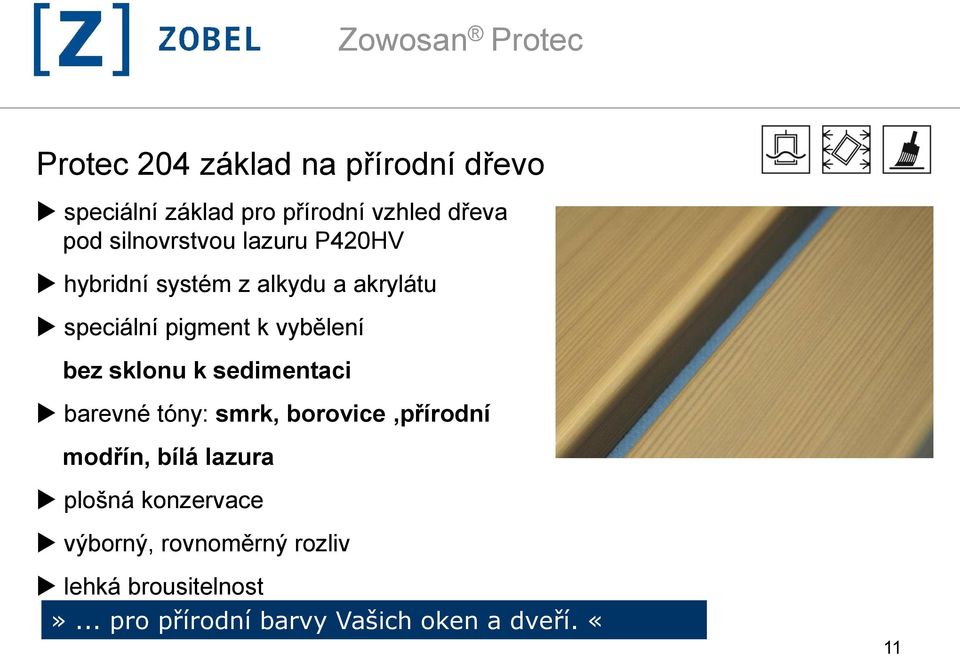 bez sklonu k sedimentaci barevné tóny: smrk, borovice,přírodní modřín, bílá lazura plošná