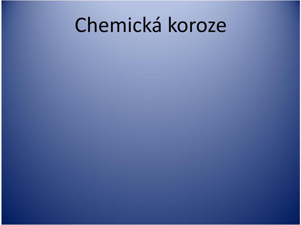 (oxidů) Podle charakteru vrstvy dochází při oxidaci k difuzi částic kovů k povrchu vrstvy a zároveň k difuzi kyslíku