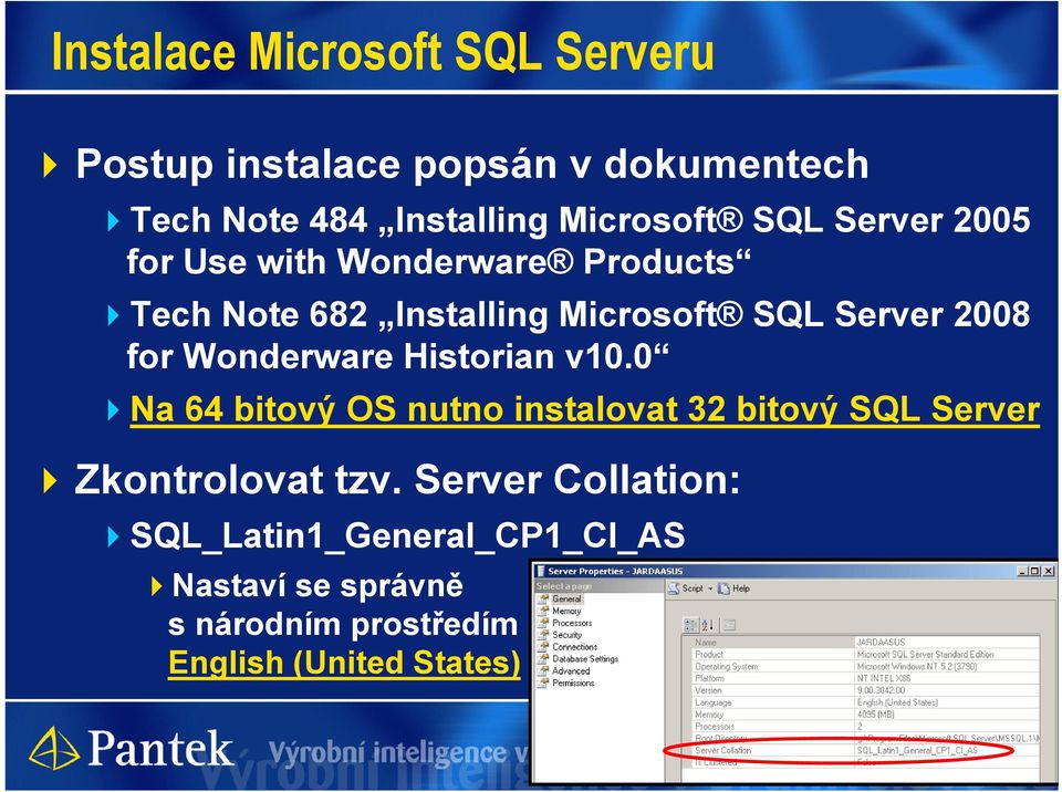 Wonderware Historian v10.0 Na 64 bitový OS nutno instalovat 32 bitový SQL Server Zkontrolovat tzv.