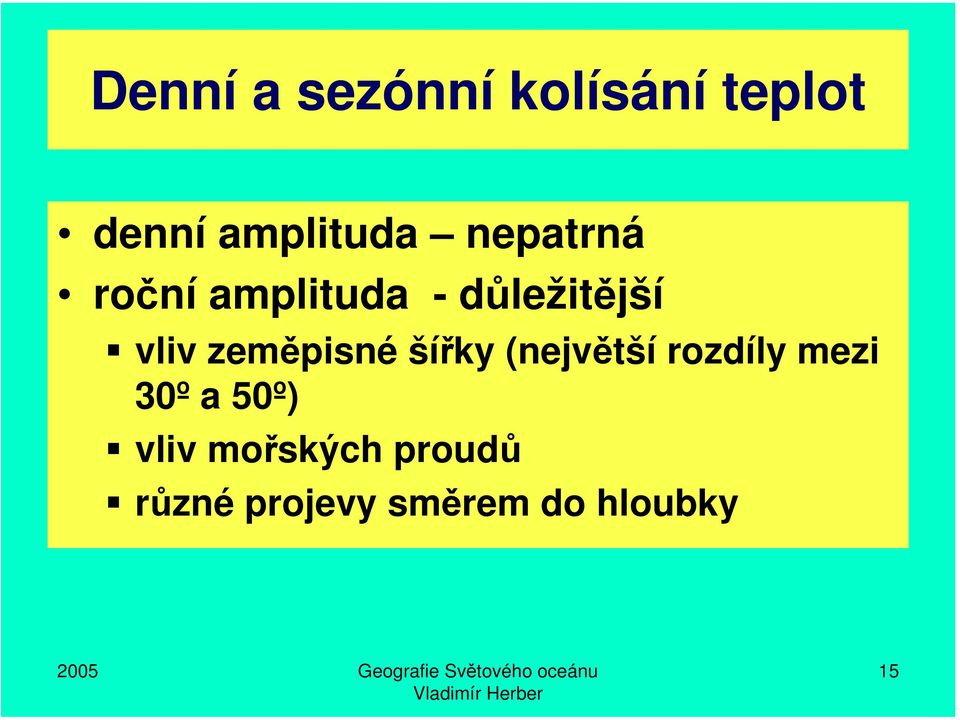 zeměpisné šířky (největší rozdíly mezi 30º a 50º)