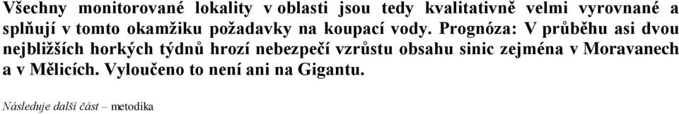 Prognóza: V průběhu asi dvou nejbližších horkých týdnů hrozí nebezpečí vzrůstu