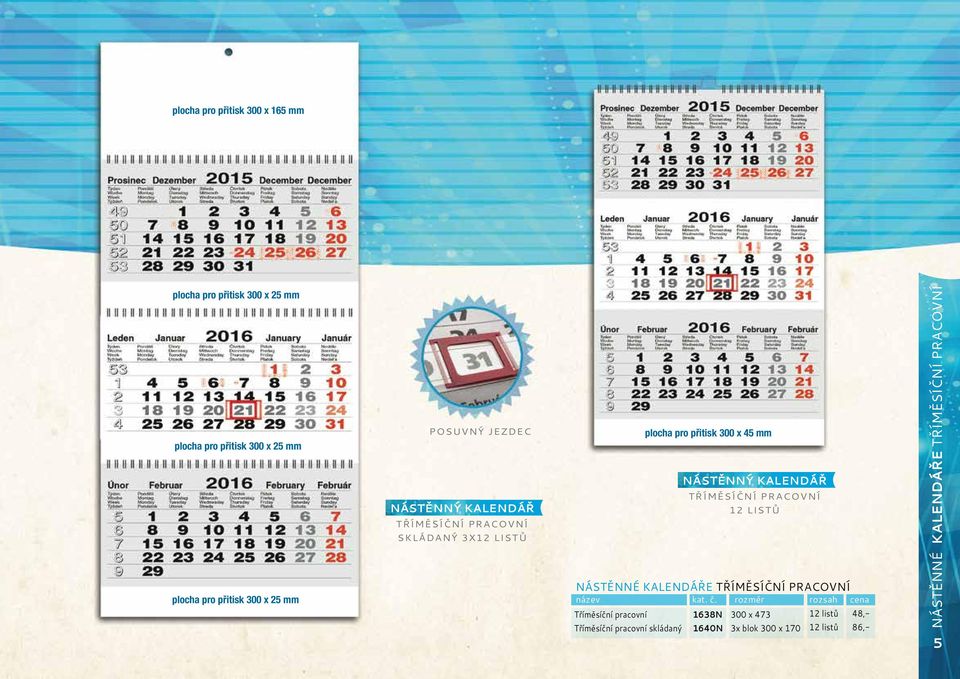 TŘÍMĚSÍČNÍ PRACOVNÍ 12 LISTŮ NÁSTĚNNÉ KALENDÁŘE TŘÍMĚSÍČNÍ PRACOVNÍ název kat. č.
