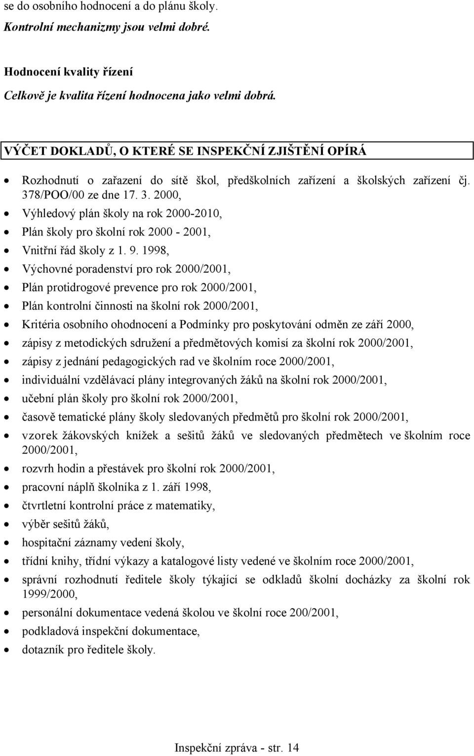 8/POO/00 ze dne 17. 3. 2000, Výhledový plán školy na rok 2000-2010, Plán školy pro školní rok 2000-2001, Vnitřní řád školy z 1. 9.