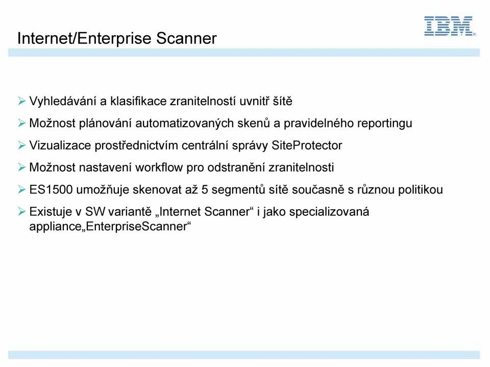 SiteProtector Možnost nastavení workflow pro odstranění zranitelnosti ES1500 umožňuje skenovat až 5