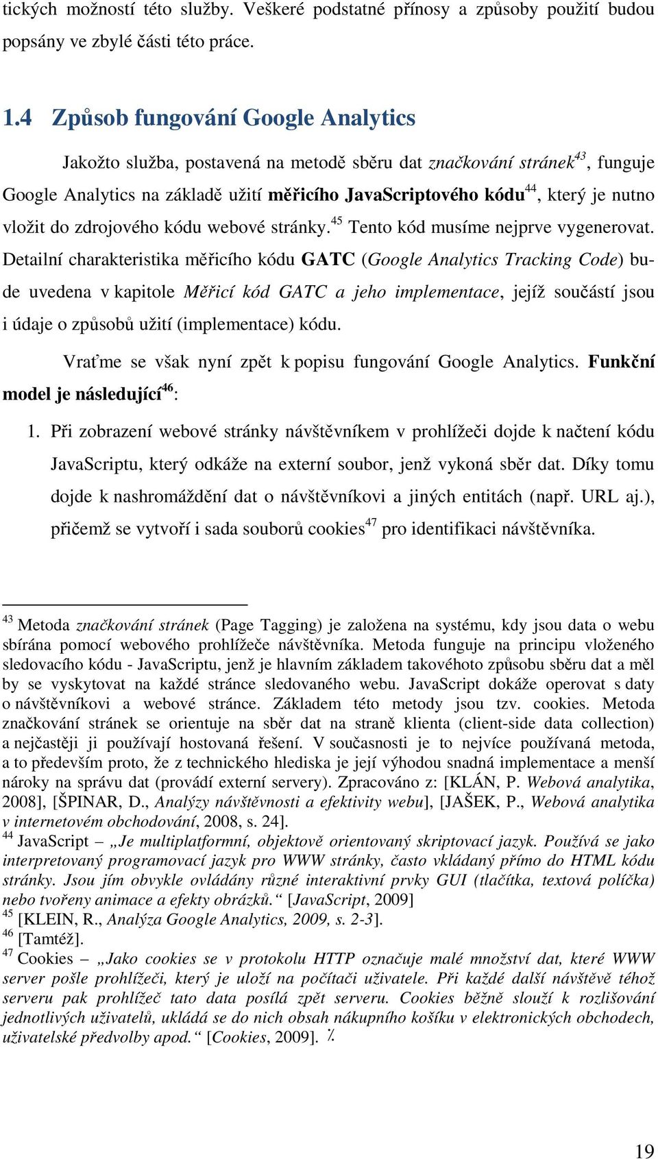 vložit do zdrojového kódu webové stránky. 45 Tento kód musíme nejprve vygenerovat.