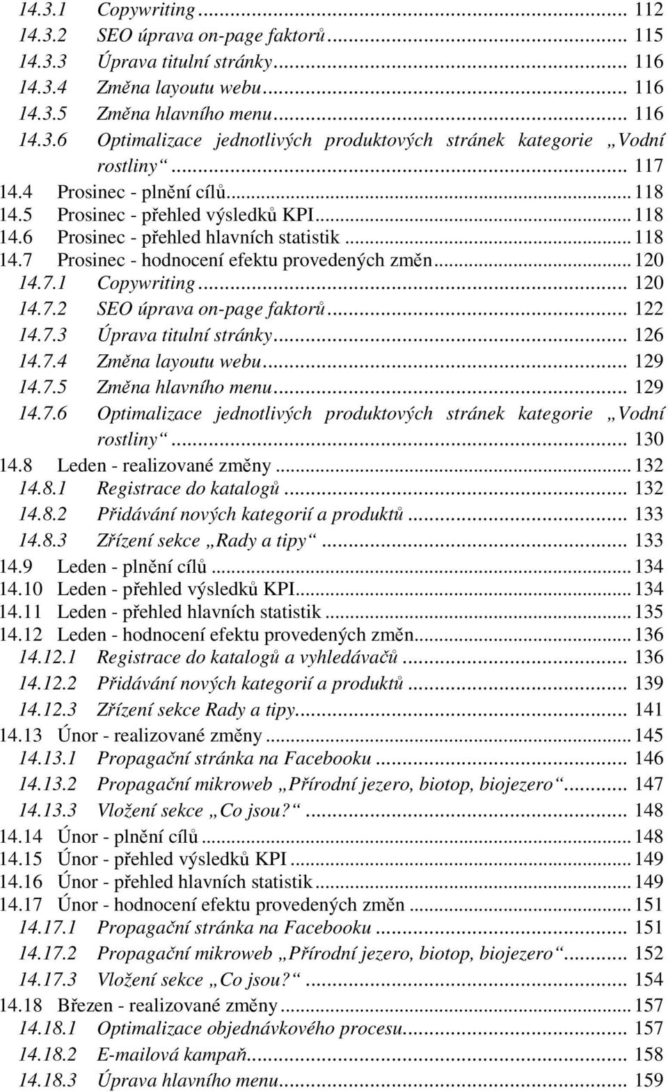 .. 120 14.7.2 SEO úprava on-page faktorů... 122 14.7.3 Úprava titulní stránky... 126 14.7.4 Změna layoutu webu... 129 14.7.5 Změna hlavního menu... 129 14.7.6 Optimalizace jednotlivých produktových stránek kategorie Vodní rostliny.