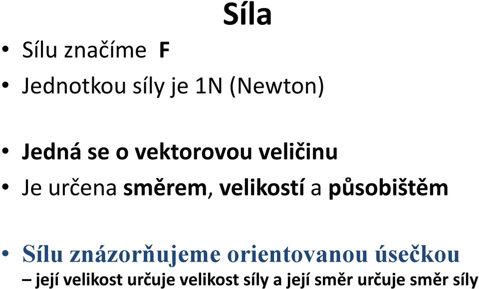 působištěm Sílu znázorňujeme orientovanou úsečkou její