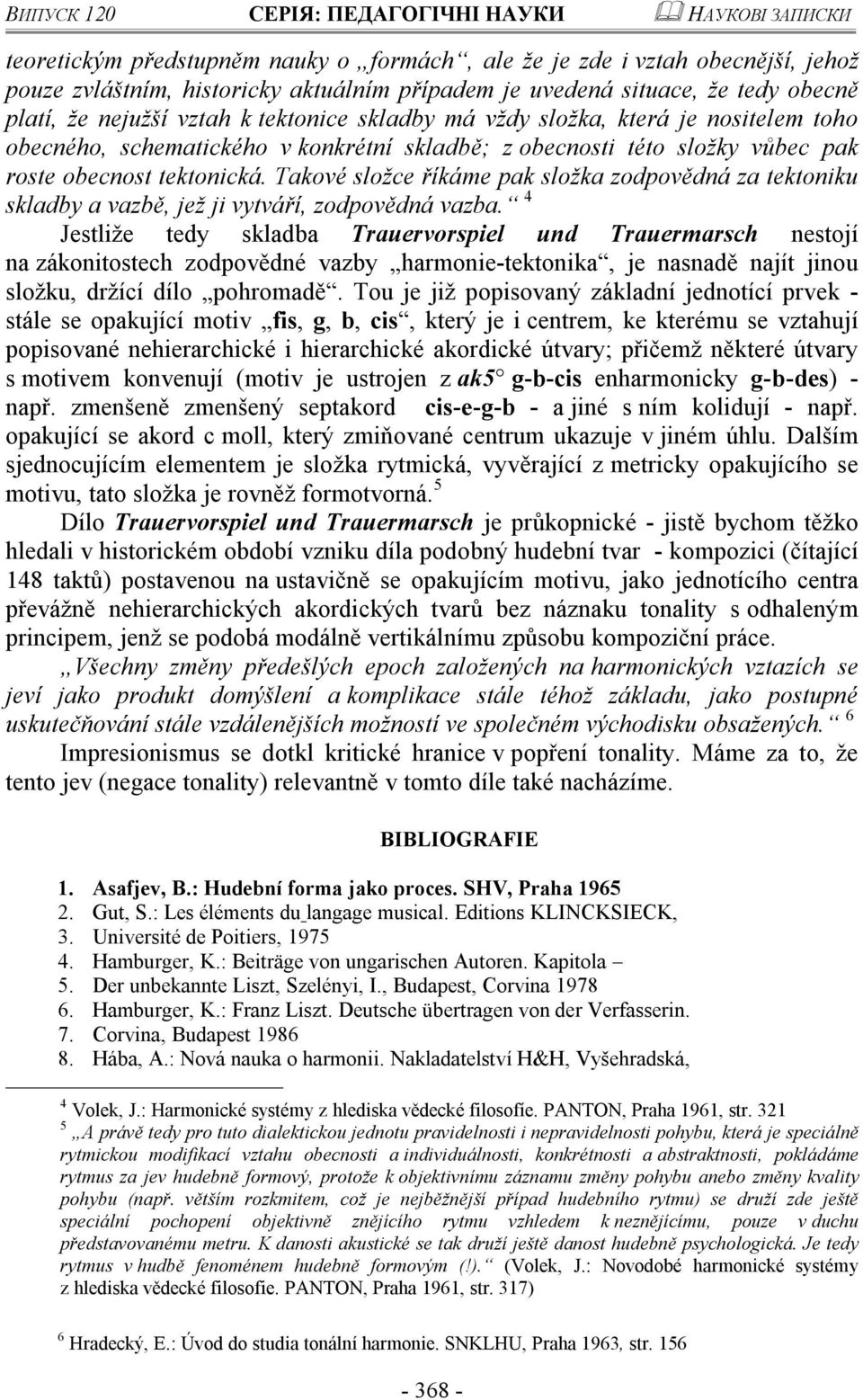 tektonická. Takové složce říkáme pak složka zodpovědná za tektoniku skladby a vazbě, jež ji vytváří, zodpovědná vazba.