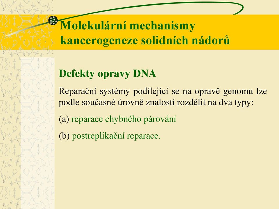 opravě genomu lze podle současné úrovně znalostí rozdělit