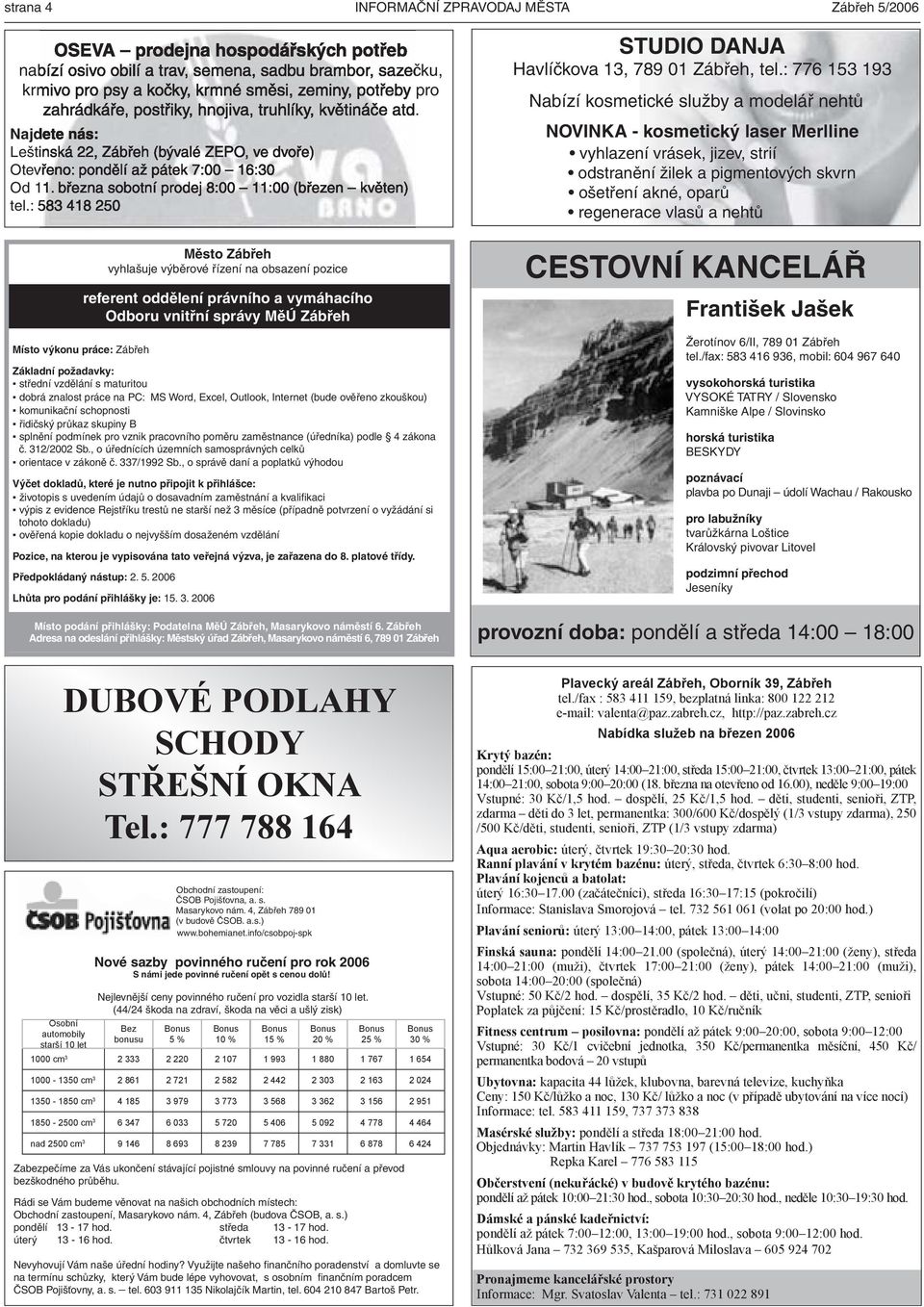 s maturitou dobrá znalost práce na PC: MS Word, Excel, Outlook, Internet (bude ověřeno zkouškou) komunikační schopnosti řidičský průkaz skupiny B splnění podmínek pro vznik pracovního poměru