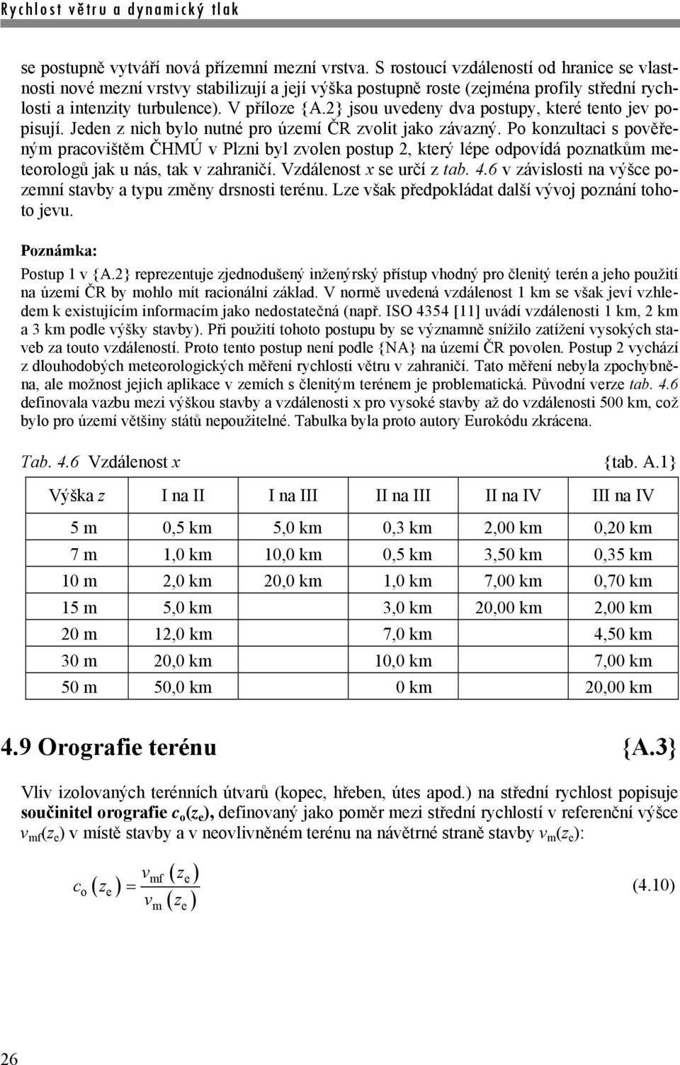 2} jsou uvedeny dva postupy, které tento jev popisují. Jeden z nich bylo nutné pro území ČR zvolit jako závazný.