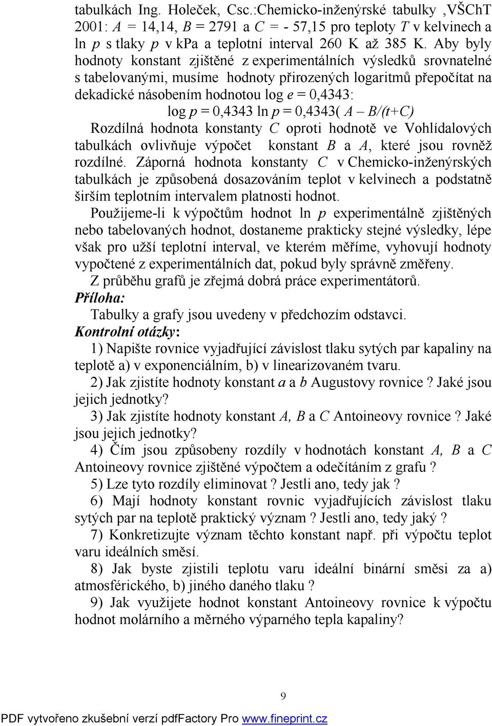 konstnty oroti hodnotě e Vohlídloých tbulkách oliňuje ýočet konstnt A, které jsou roněž rozdíé.