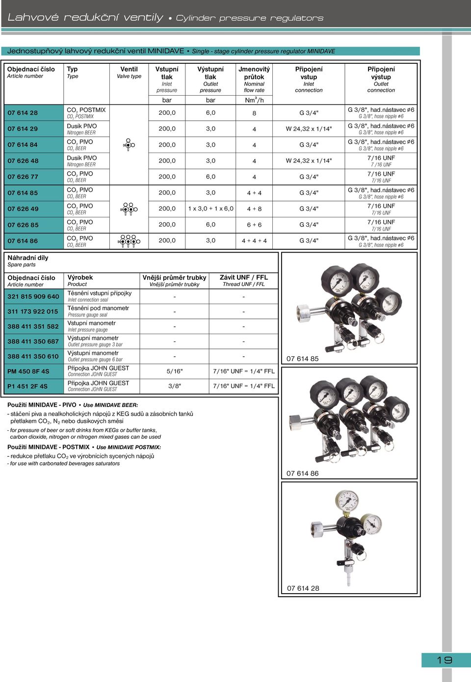 6,0,0,0,0 6,0,0 x,0 + x 6,0 6,0,0 Nm /h 8 + + 8 6 + 6 + + W, x /" W, x /" G /8", had.nástavec 6 G /8", hose nipple 6 G /8", had.