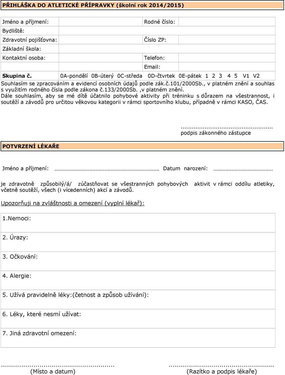 , v platném znění a souhlas s využitím rodného čísla podle zákona č.133/2000sb.,v platném znění.