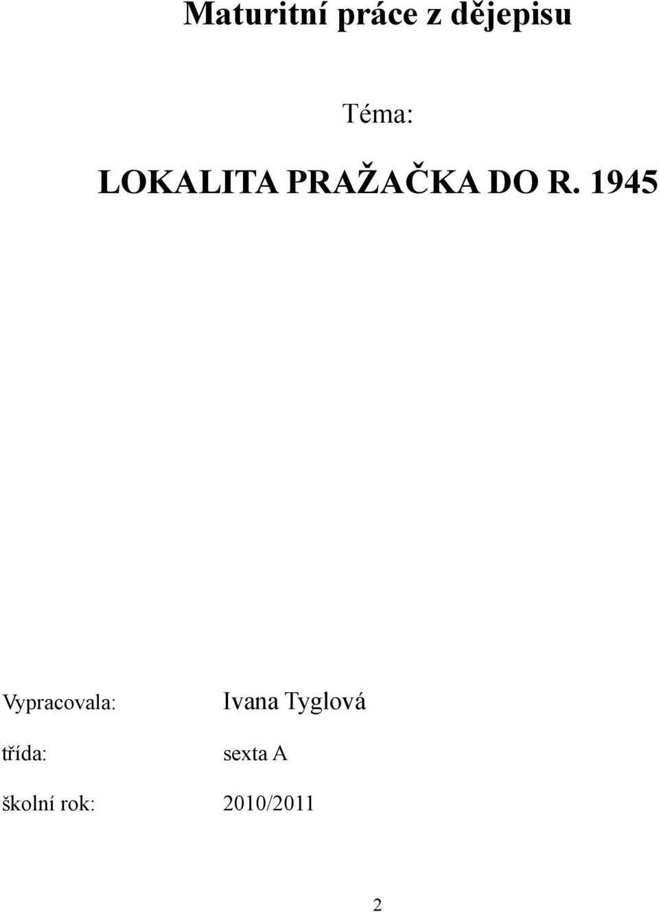 1945 Vypracovala: třída: Ivana