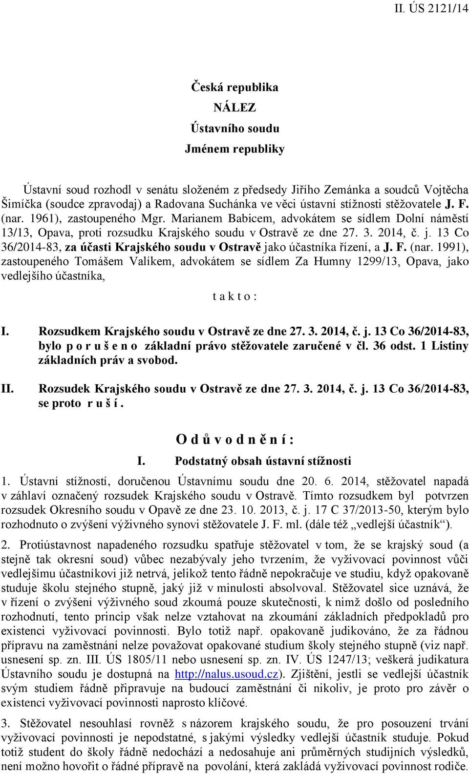 13 Co 36/2014-83, za účasti Krajského soudu v Ostravě jako účastníka řízení, a J. F. (nar.