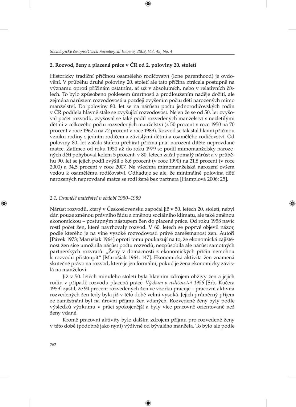 století ale tato příčina ztrácela postupně na významu oproti příčinám ostatním, ať už v absolutních, nebo v relativních číslech.