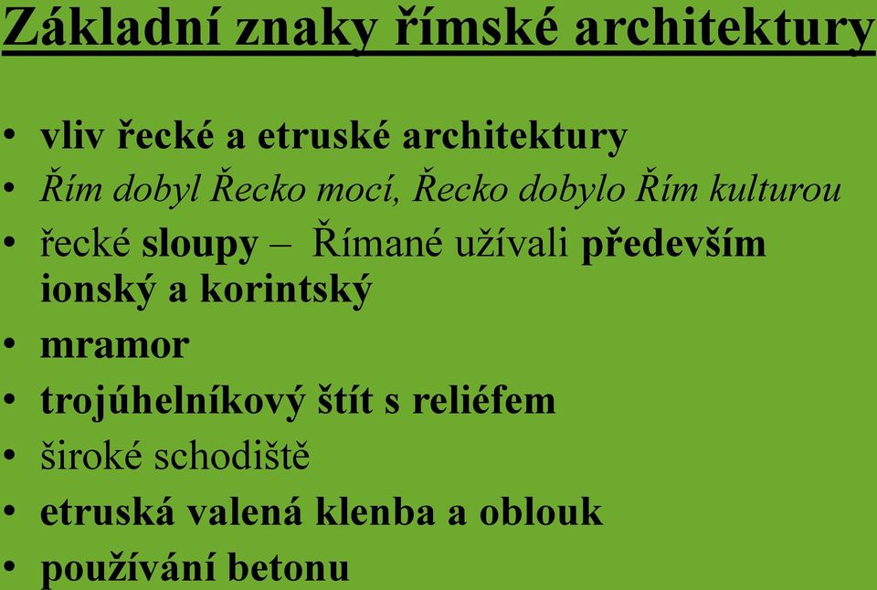 užívali především ionský a korintský mramor trojúhelníkový štít s