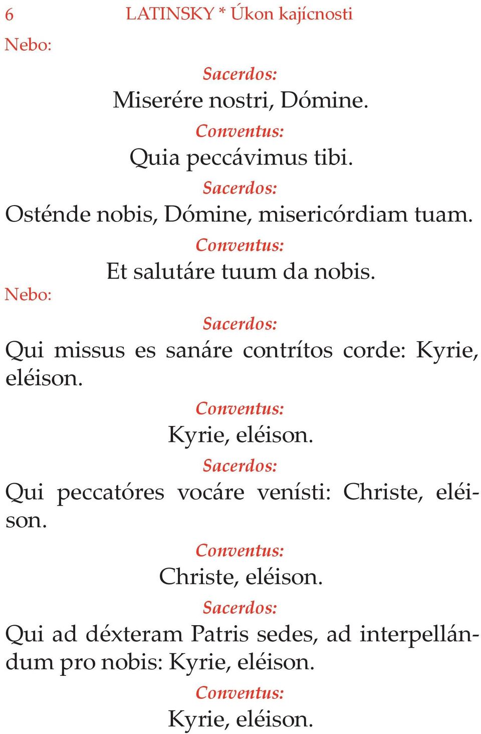 Nebo: LATINSKY * Úkon kajícnosti Et salutáre tuum da nobis.