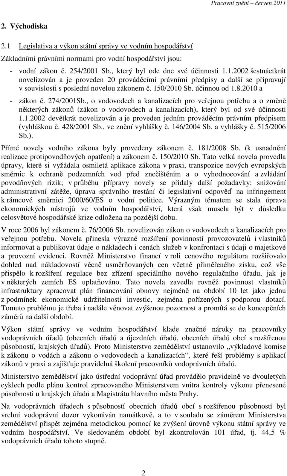 , o vodovodech a kanalizacích pro veřejnou potřebu a o změně některých zákonů (zákon o vodovodech a kanalizacích), který byl od své účinnosti 1.