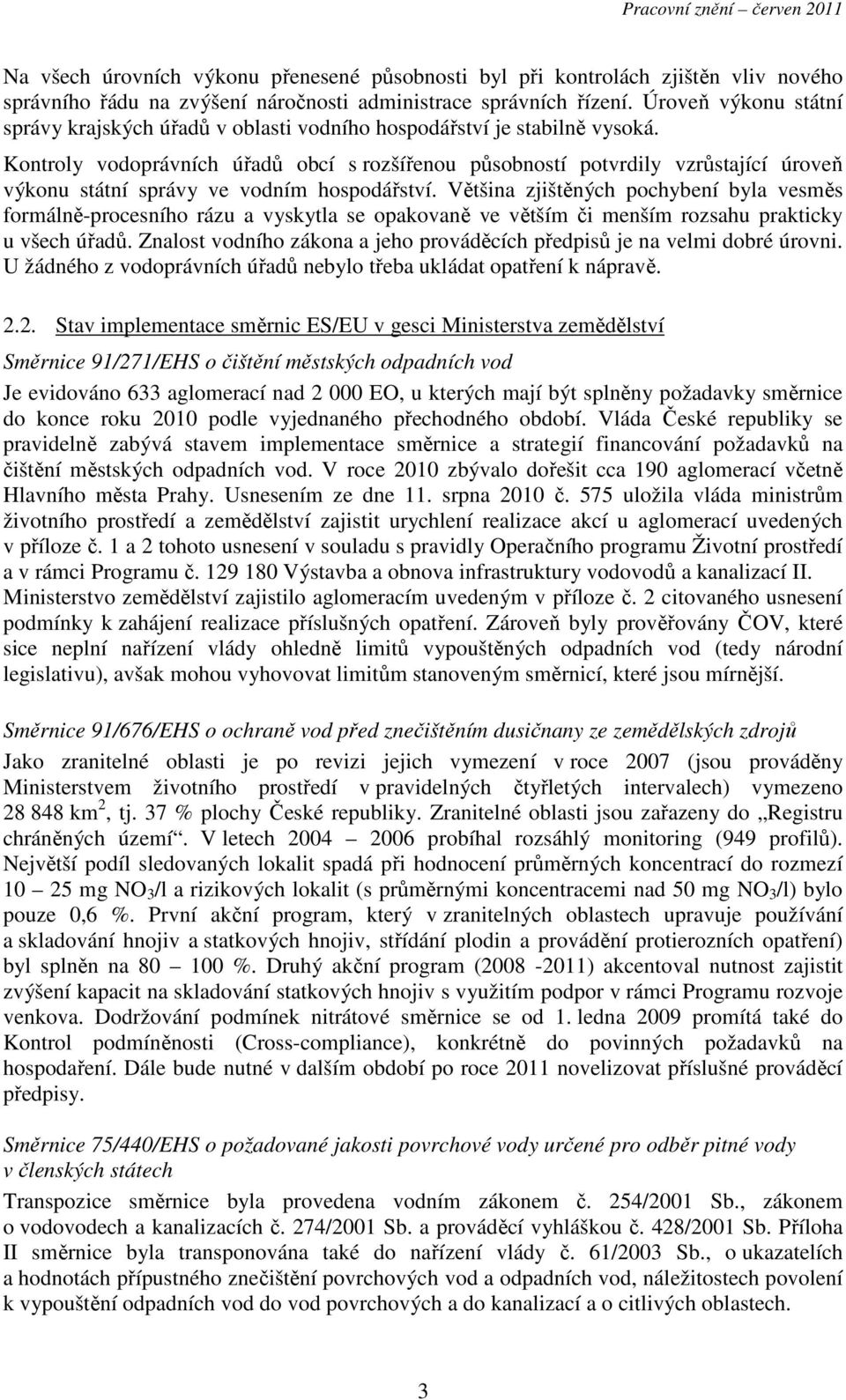 Kontroly vodoprávních úřadů obcí s rozšířenou působností potvrdily vzrůstající úroveň výkonu státní správy ve vodním hospodářství.