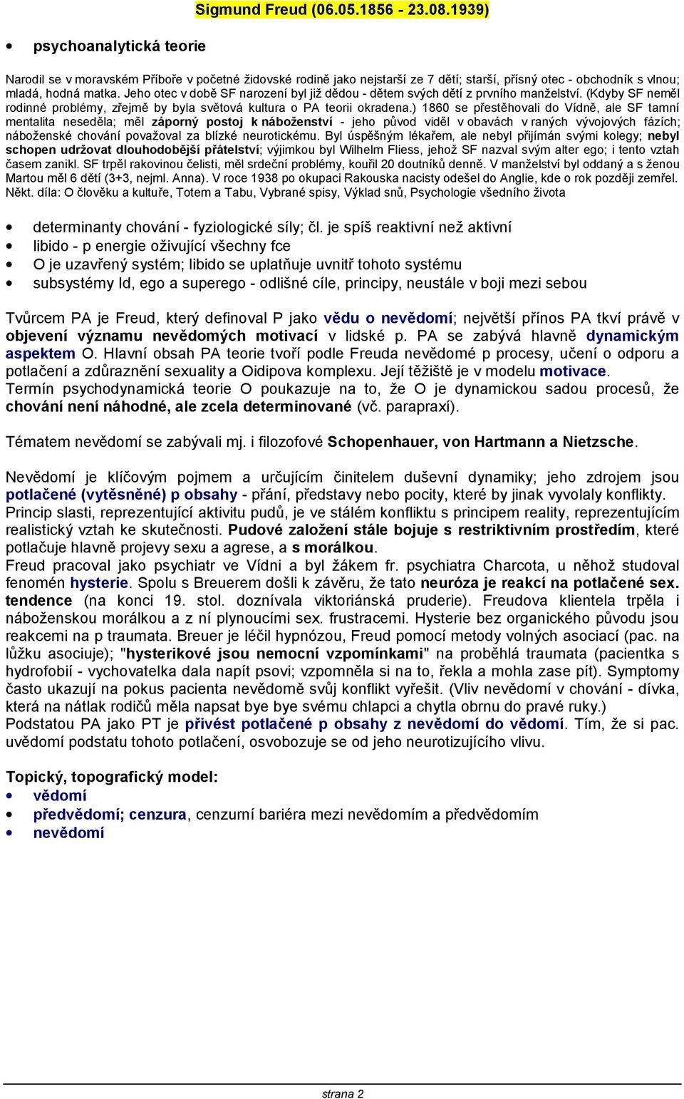 Jeho otec v době SF narození byl již dědou - dětem svých dětí z prvního manželství. (Kdyby SF neměl rodinné problémy, zřejmě by byla světová kultura o PA teorii okradena.