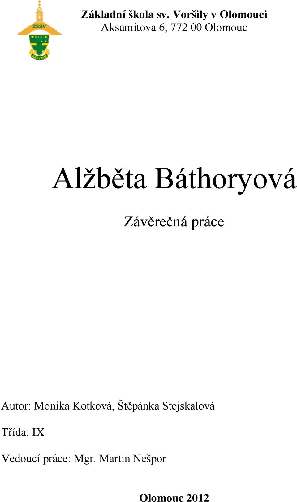 Alžběta Báthoryová Závěrečná práce Autor: Monika