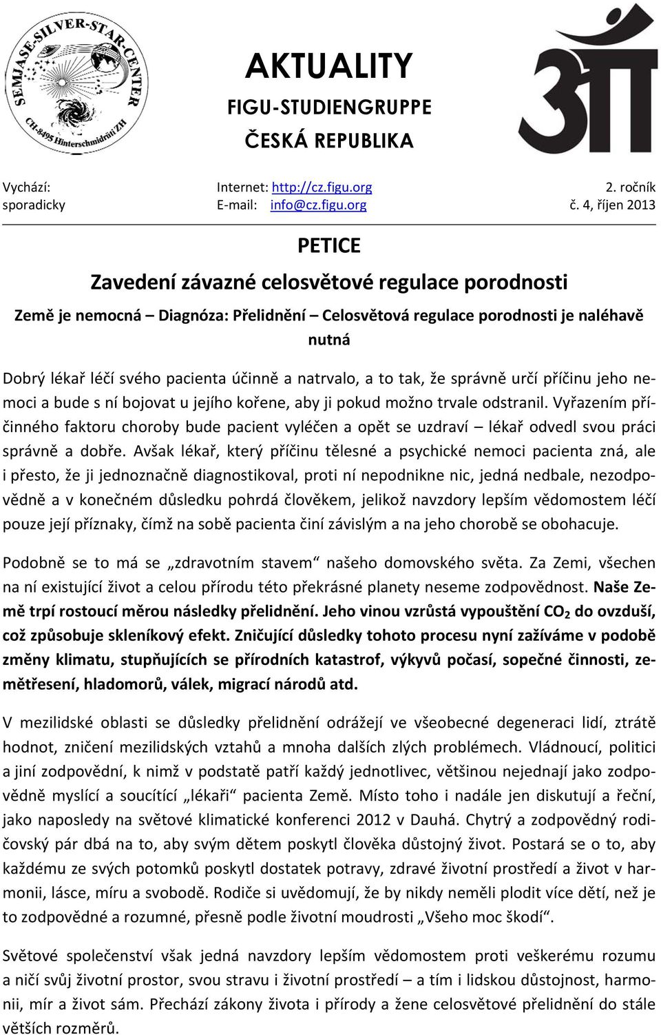 natrvalo, a to tak, že správně určí příčinu jeho nemoci a bude s ní bojovat u jejího kořene, aby ji pokud možno trvale odstranil.