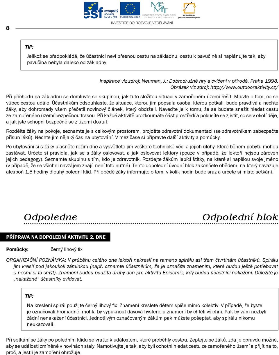 cz/ Při příchodu na základnu se domluvte se skupinou, jak tuto složitou situaci v zamořeném území řešit. Mluvte o tom, co se vůbec cestou událo.