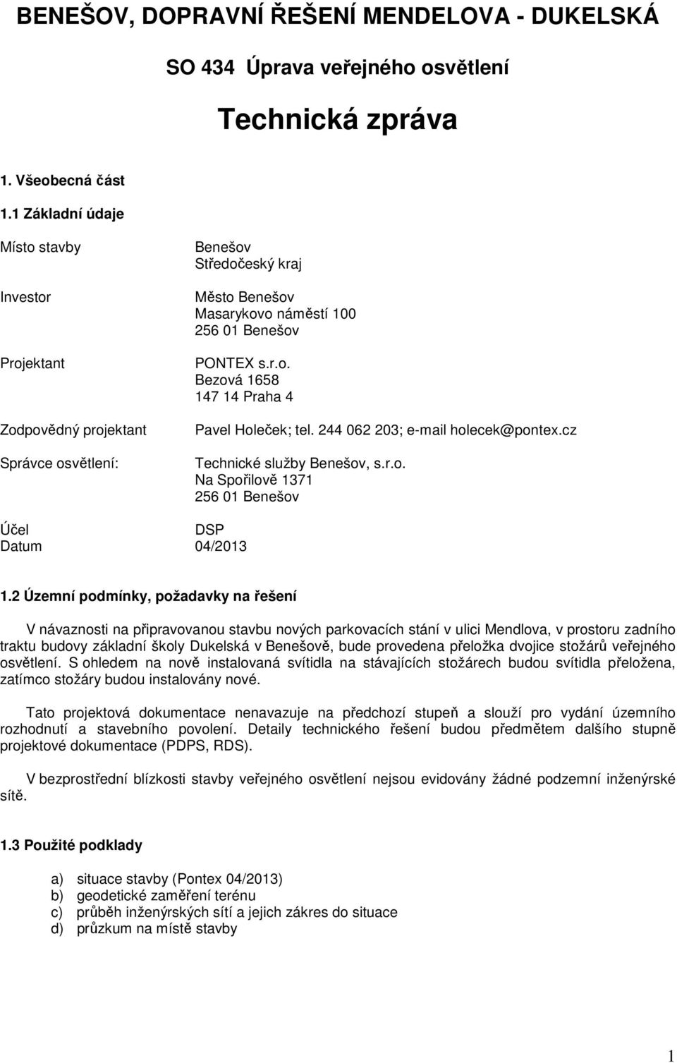 244 062 203; e-mail holecek@pontex.cz Technické služby Benešov, s.r.o. Na Spořilově 1371 256 01 Benešov Účel DSP Datum 04/2013 1.