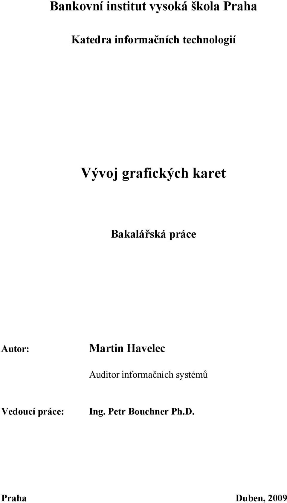 Bakalářská práce Autor: Martin Havelec Auditor