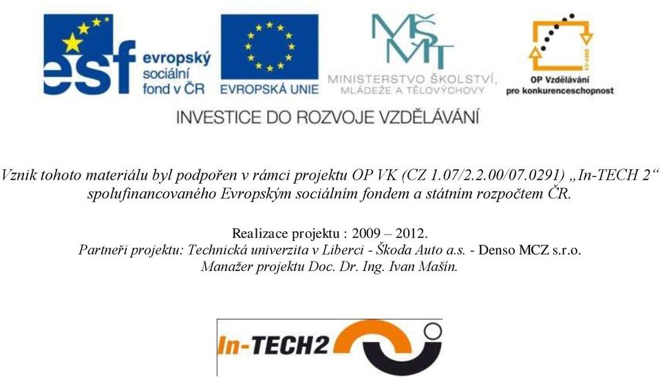 ČR. Realizace projektu : 2009 2012.