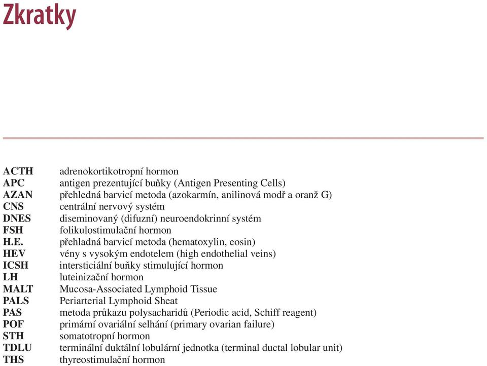 diseminovaný (difuzní) neuroendokrinní systém FSH folikulostimulační hormon H.E.