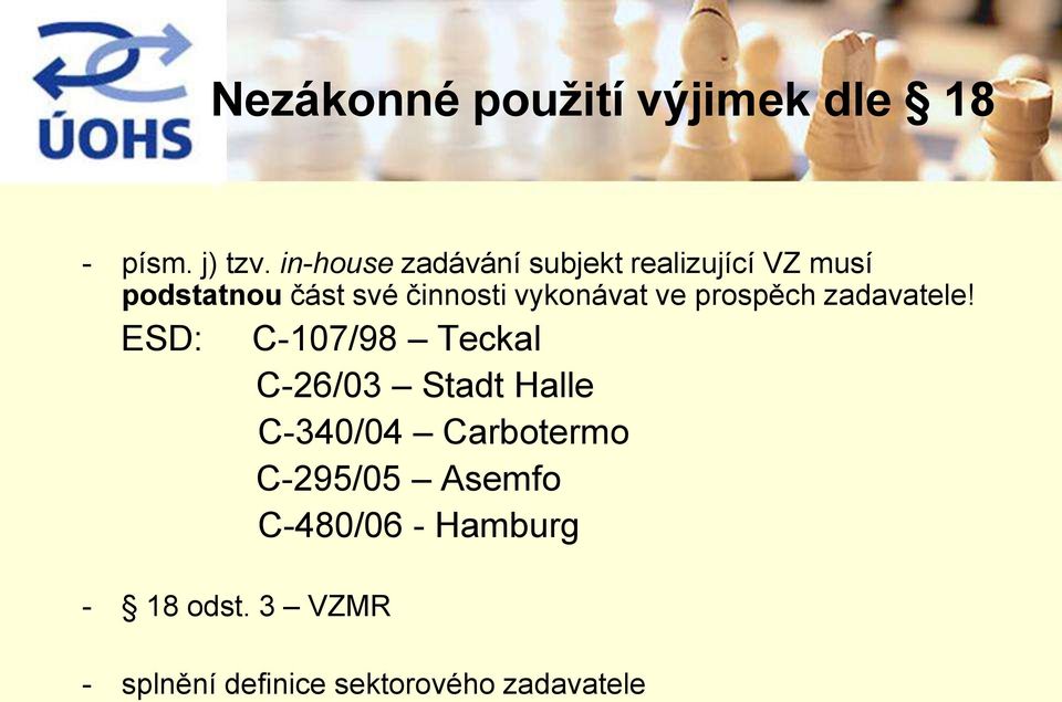 vykonávat ve prospěch zadavatele! ESD: - 18 odst.