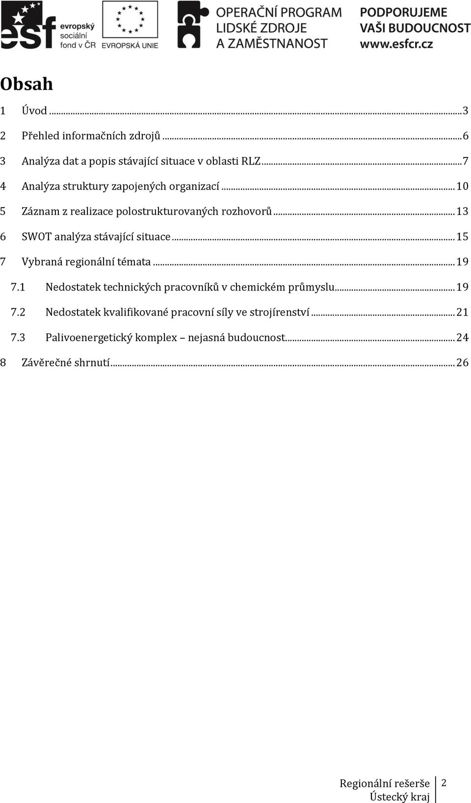 .. 13 6 SWOT analýza stávající situace... 15 7 Vybraná regionální témata... 19 7.