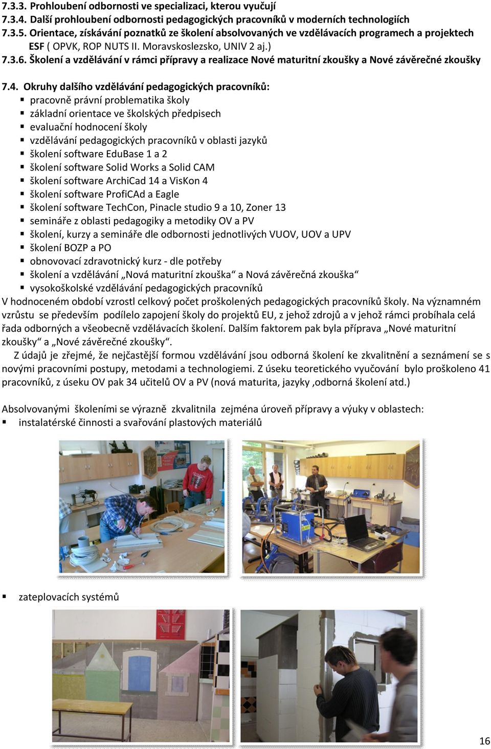 Školení a vzdělávání v rámci přípravy a realizace Nové maturitní zkoušky a Nové závěrečné zkoušky 7.4.