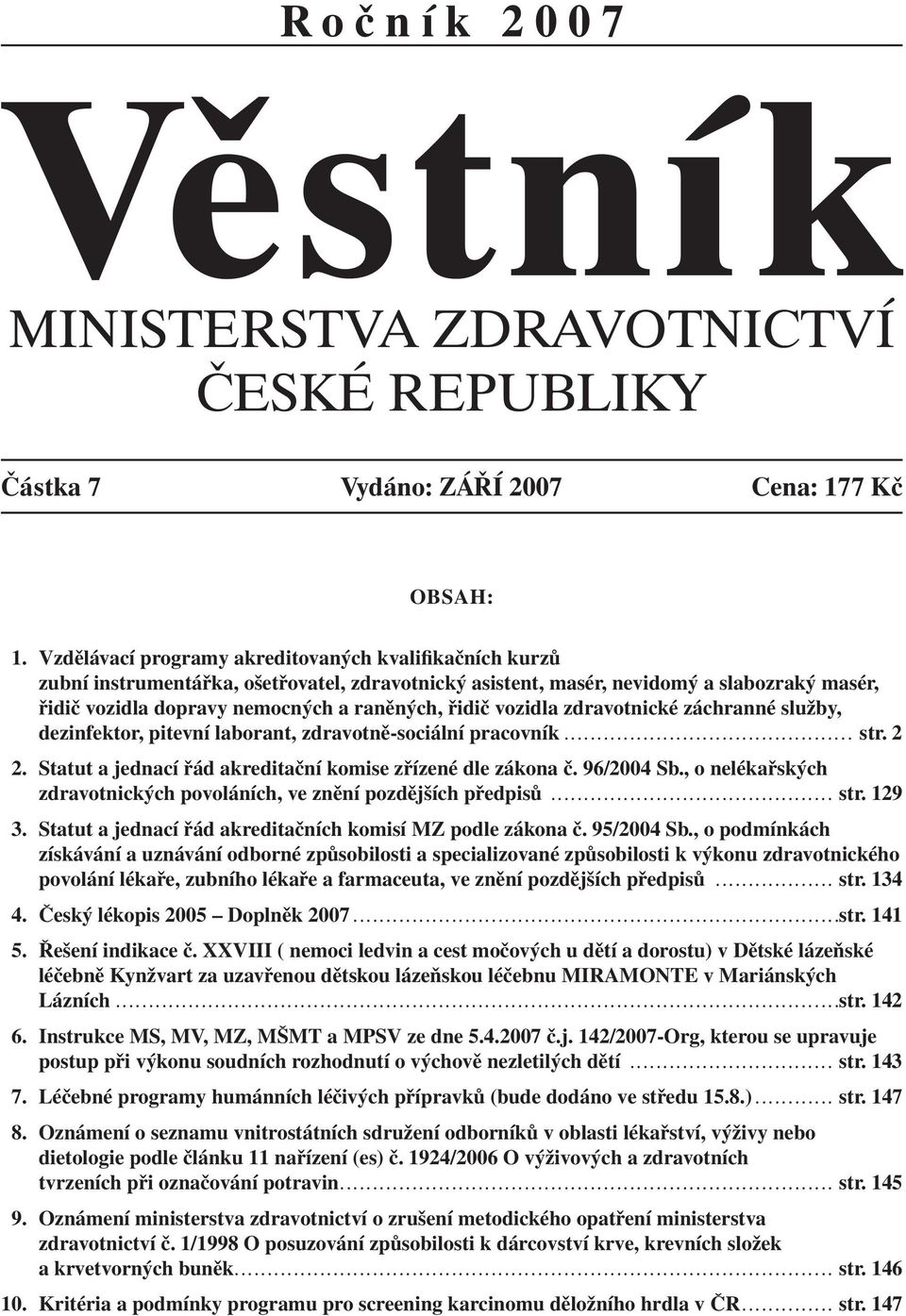 vozidla zdravotnické záchranné služby, dezinfektor, pitevní laborant, zdravotně-sociální pracovník............................................ str. 2 2.