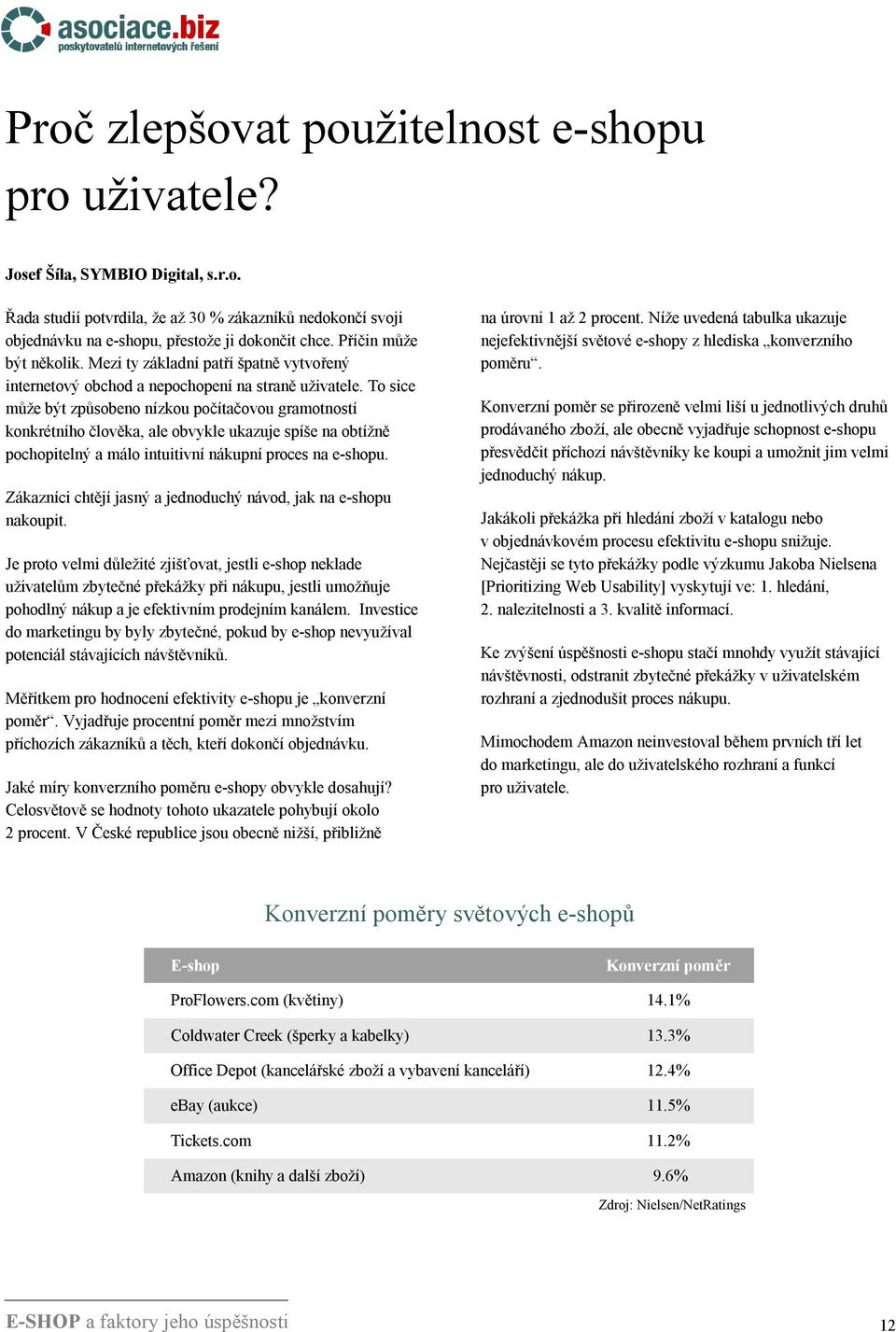 To sice může být způsobeno nízkou počítačovou gramotností konkrétního člověka, ale obvykle ukazuje spíše na obtížně pochopitelný a málo intuitivní nákupní proces na e-shopu.