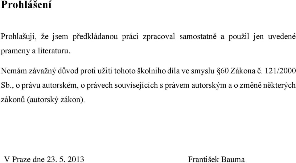 Nemám závažný důvod proti užití tohoto školního díla ve smyslu 60 Zákona č. 121/2000 Sb.