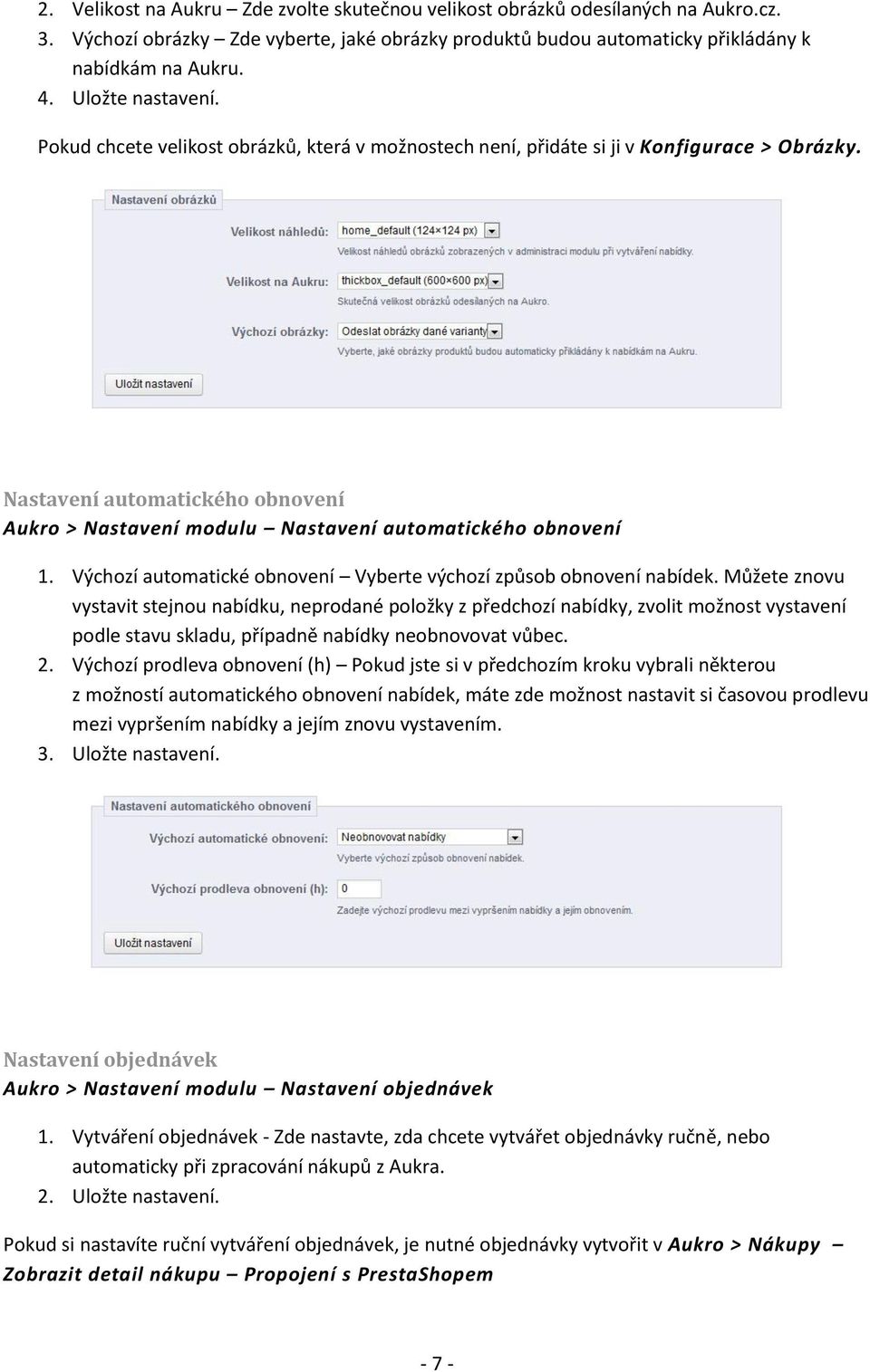 Nastavení automatického obnovení Aukro > Nastavení modulu Nastavení automatického obnovení 1. Výchozí automatické obnovení Vyberte výchozí způsob obnovení nabídek.