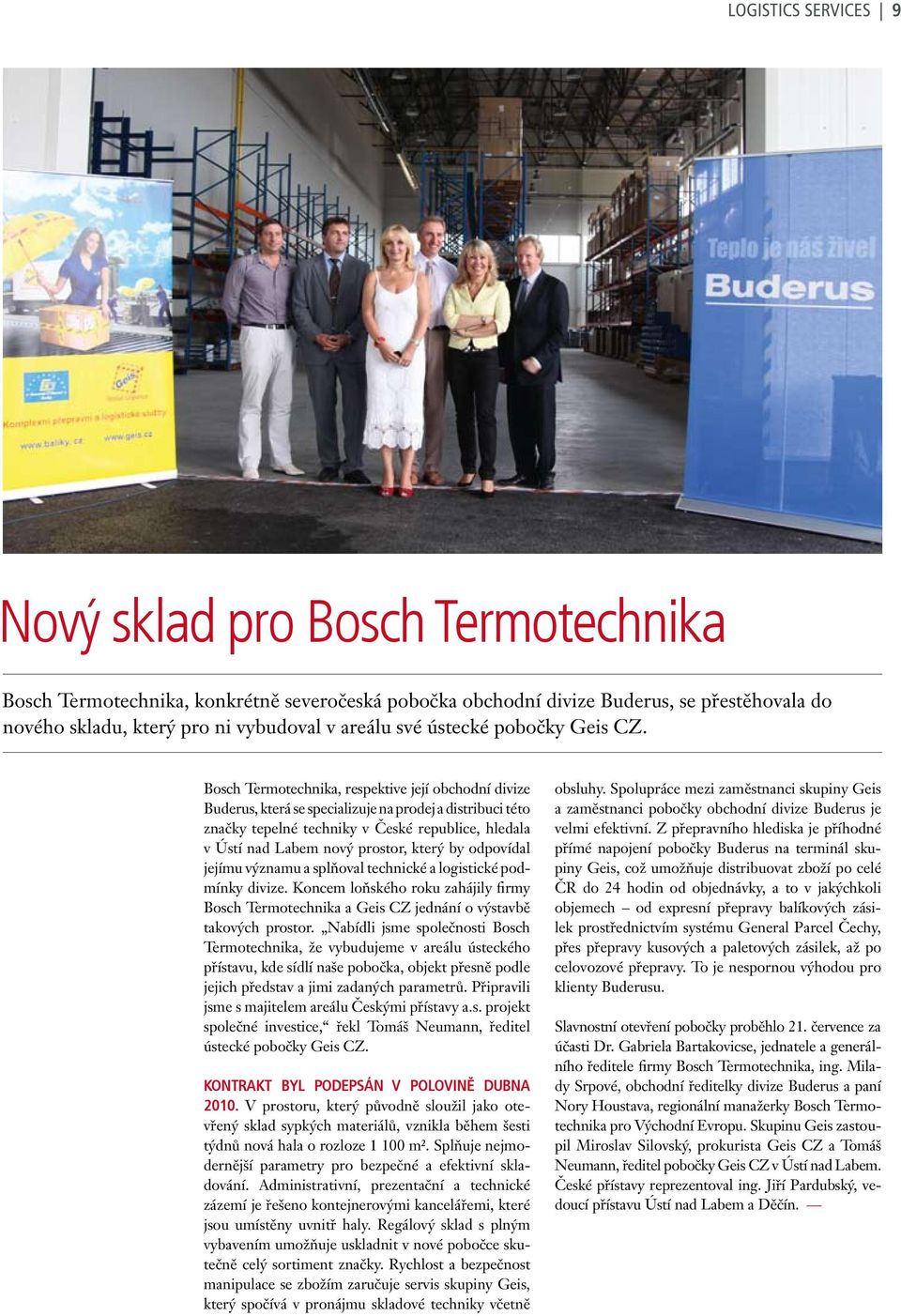 Bosch Termotechnika, respektive její obchodní divize Buderus, která se specializuje na prodej a distribuci této značky tepelné techniky v České republice, hledala v Ústí nad Labem nový prostor, který